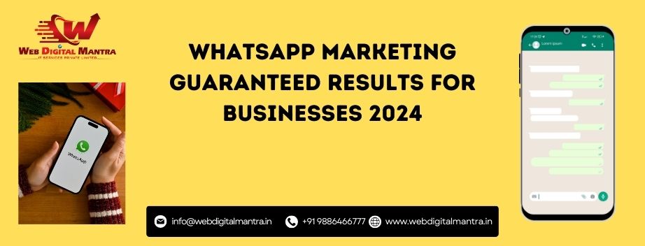 WhatsApp Marketing Guaranteed Results For Businesses 2024